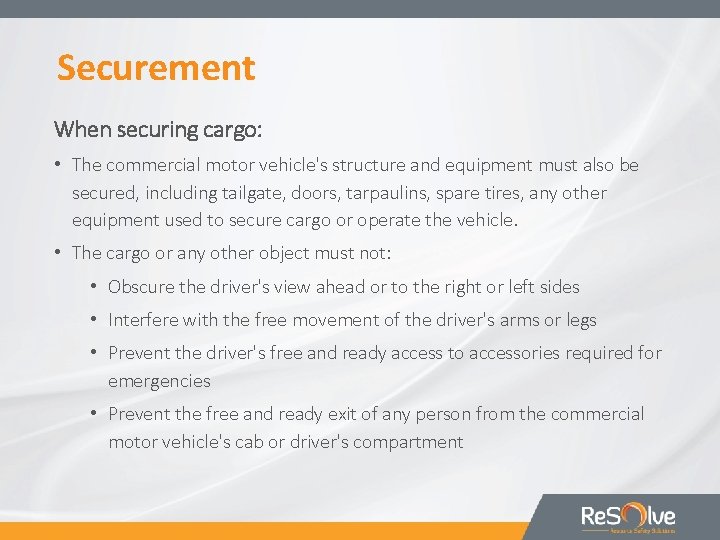 Securement When securing cargo: • The commercial motor vehicle's structure and equipment must also