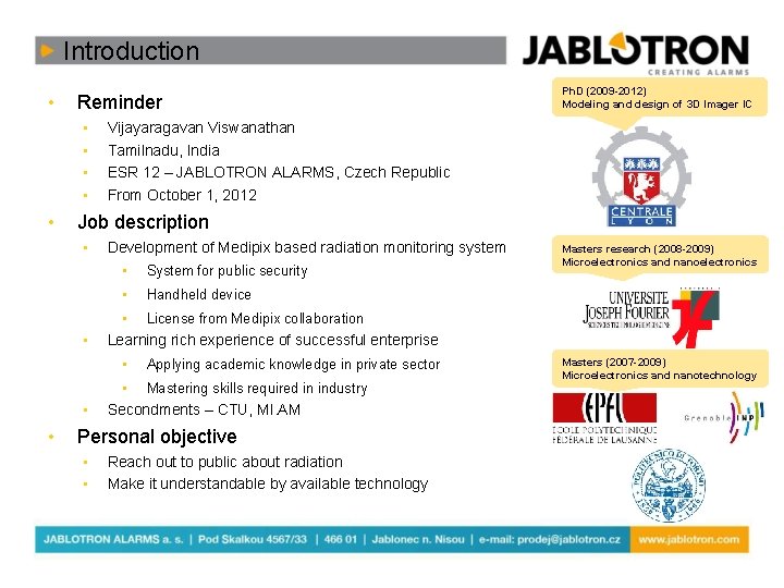 Introduction • Reminder • • • Vijayaragavan Viswanathan Tamilnadu, India ESR 12 – JABLOTRON