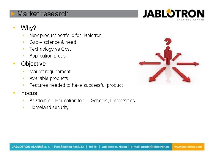 Market research • Why? • • New product portfolio for Jablotron Gap – science