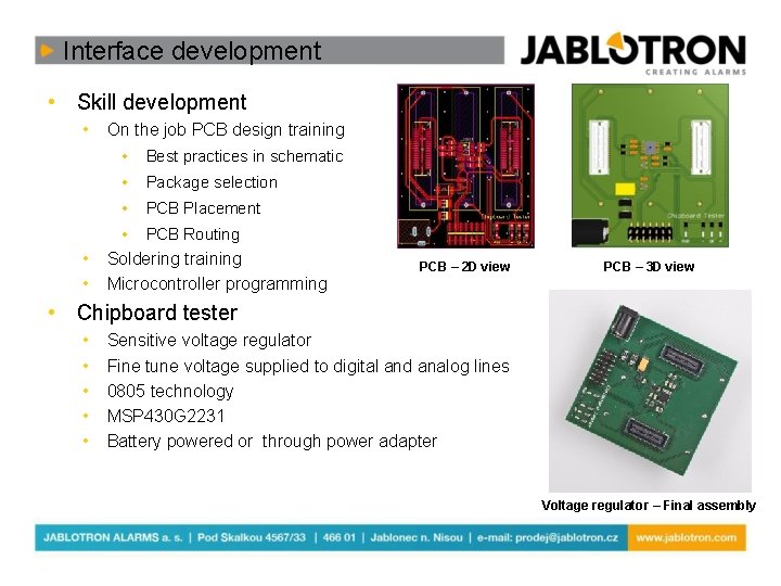 Interface development • Skill development • • • On the job PCB design training