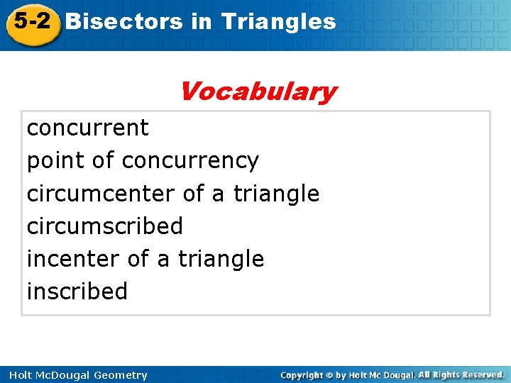 5 -2 Bisectors in Triangles Vocabulary concurrent point of concurrency circumcenter of a triangle