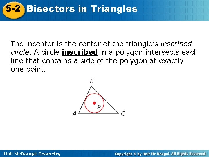 5 -2 Bisectors in Triangles The incenter is the center of the triangle’s inscribed