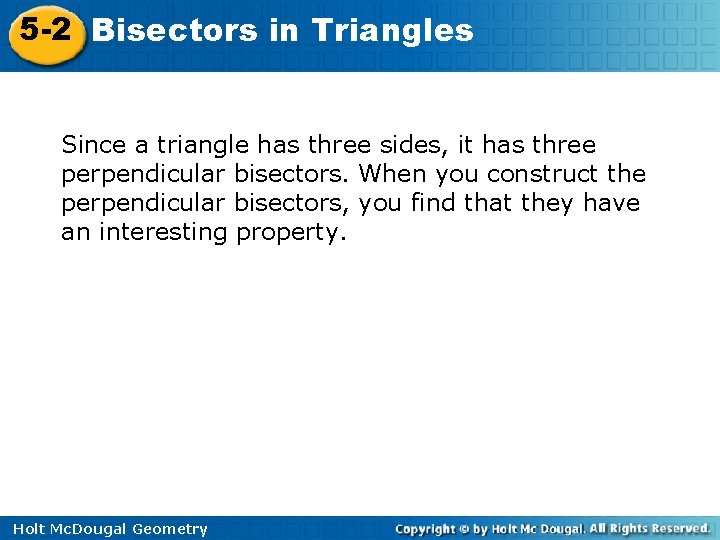 5 -2 Bisectors in Triangles Since a triangle has three sides, it has three