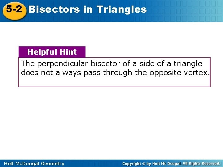 5 -2 Bisectors in Triangles Helpful Hint The perpendicular bisector of a side of