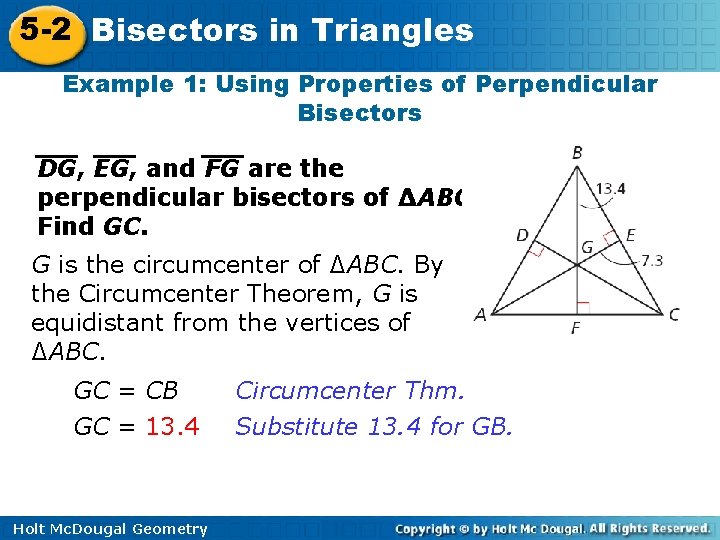 5 -2 Bisectors in Triangles Example 1: Using Properties of Perpendicular Bisectors DG, EG,