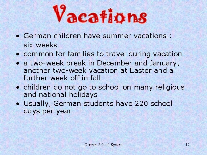  • German children have summer vacations : six weeks • common for families