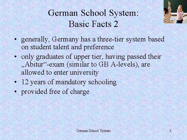 German School System: Basic Facts 2 • generally, Germany has a three-tier system based
