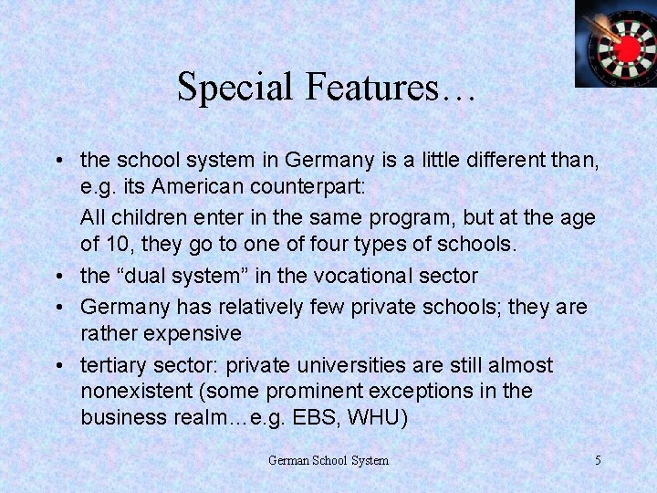 Special Features… • the school system in Germany is a little different than, e.