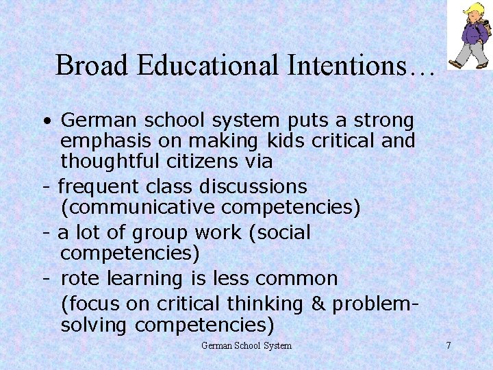 Broad Educational Intentions… • German school system puts a strong emphasis on making kids