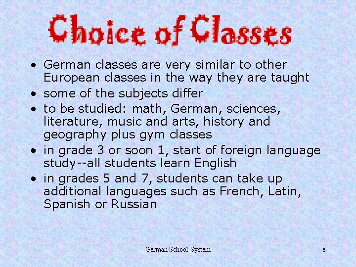  • German classes are very similar to other European classes in the way