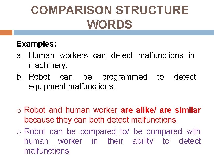 COMPARISON STRUCTURE WORDS Examples: a. Human workers can detect malfunctions in machinery. b. Robot