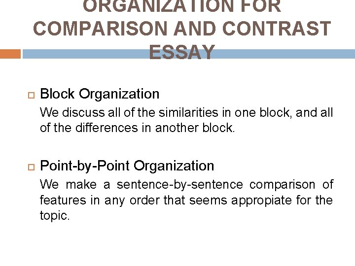 ORGANIZATION FOR COMPARISON AND CONTRAST ESSAY Block Organization We discuss all of the similarities