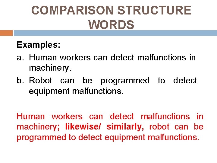 COMPARISON STRUCTURE WORDS Examples: a. Human workers can detect malfunctions in machinery. b. Robot