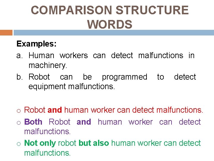 COMPARISON STRUCTURE WORDS Examples: a. Human workers can detect malfunctions in machinery. b. Robot