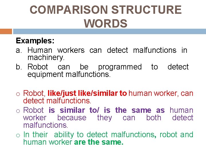 COMPARISON STRUCTURE WORDS Examples: a. Human workers can detect malfunctions in machinery. b. Robot