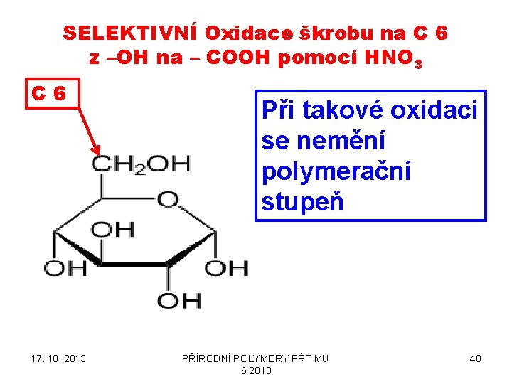 SELEKTIVNÍ Oxidace škrobu na C 6 z –OH na – COOH pomocí HNO 3