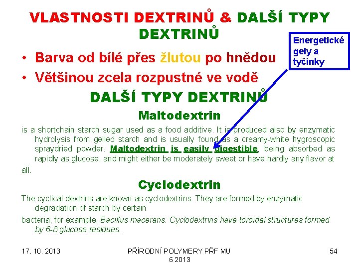 VLASTNOSTI DEXTRINŮ & DALŠÍ TYPY DEXTRINŮ Energetické • Barva od bílé přes žlutou po