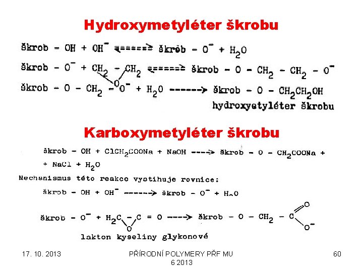 Hydroxymetyléter škrobu Karboxymetyléter škrobu 17. 10. 2013 PŘÍRODNÍ POLYMERY PŘF MU 6 2013 60
