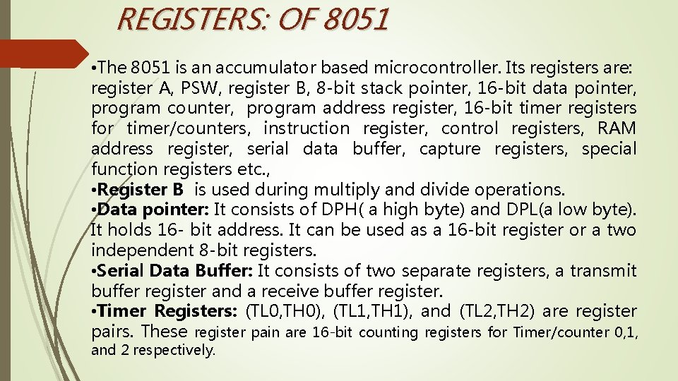 REGISTERS: OF 8051 • The 8051 is an accumulator based microcontroller. Its registers are: