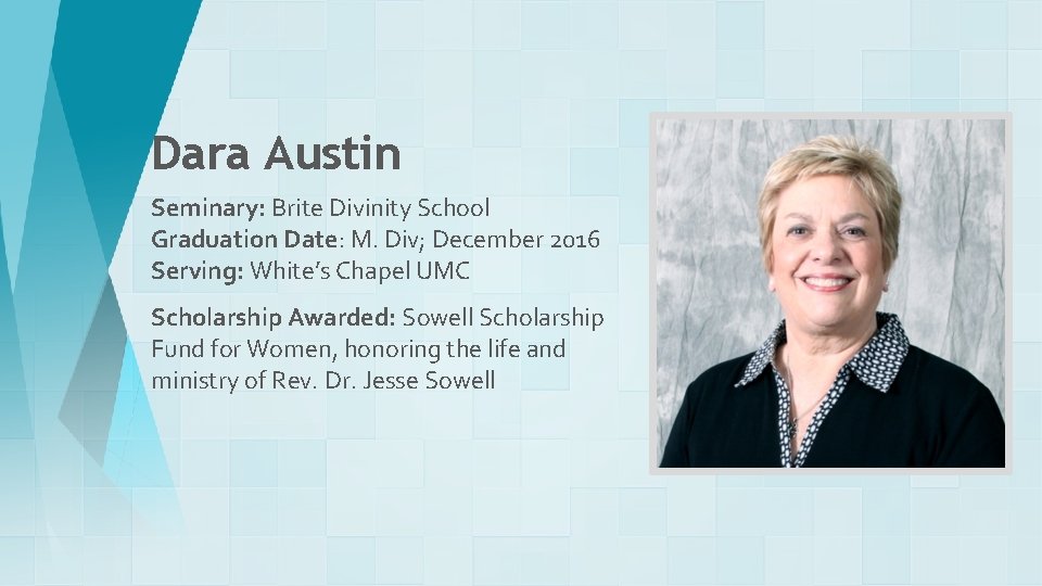 Dara Austin Seminary: Brite Divinity School Graduation Date: M. Div; December 2016 Serving: White’s