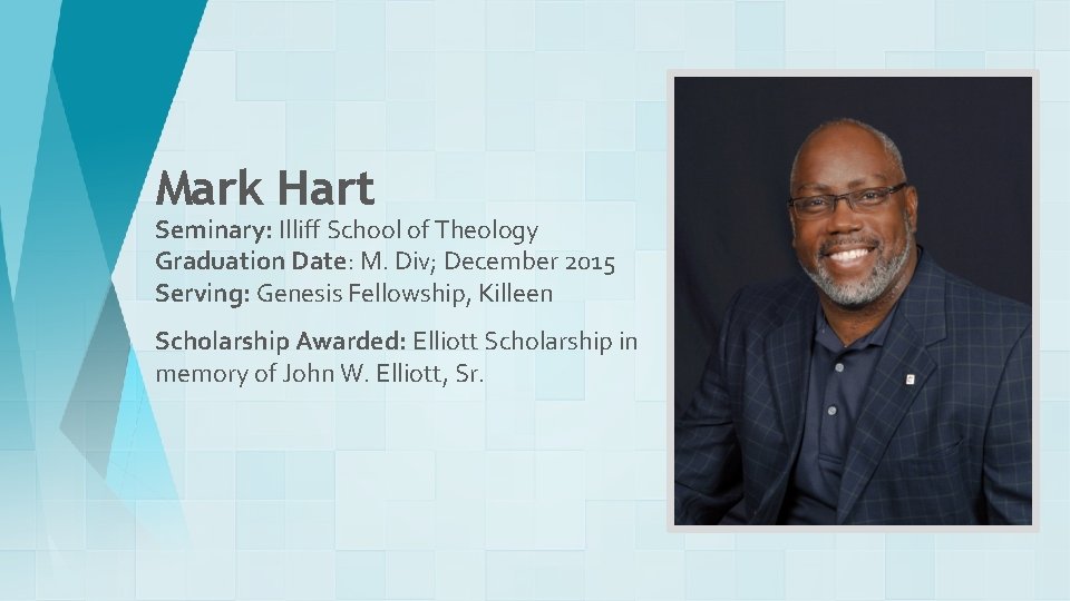 Mark Hart Seminary: Illiff School of Theology Graduation Date: M. Div; December 2015 Serving: