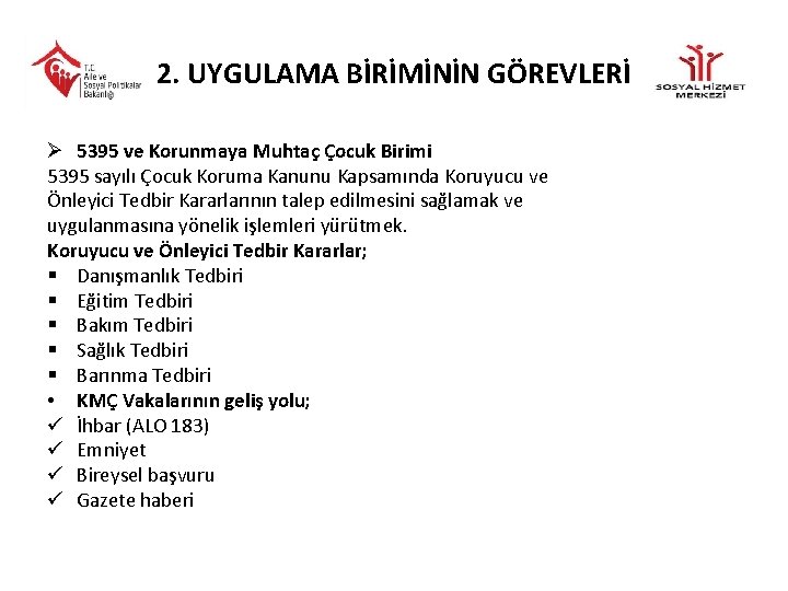 2. UYGULAMA BİRİMİNİN GÖREVLERİ Ø 5395 ve Korunmaya Muhtaç Çocuk Birimi 5395 sayılı Çocuk