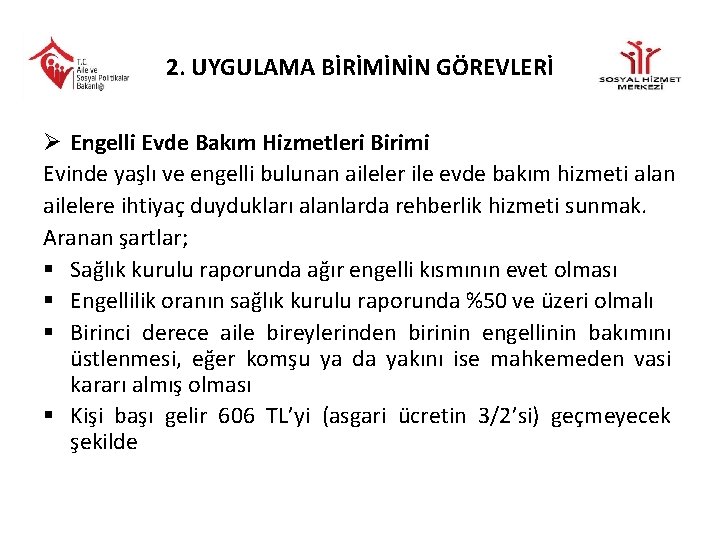 2. UYGULAMA BİRİMİNİN GÖREVLERİ Ø Engelli Evde Bakım Hizmetleri Birimi Evinde yaşlı ve engelli