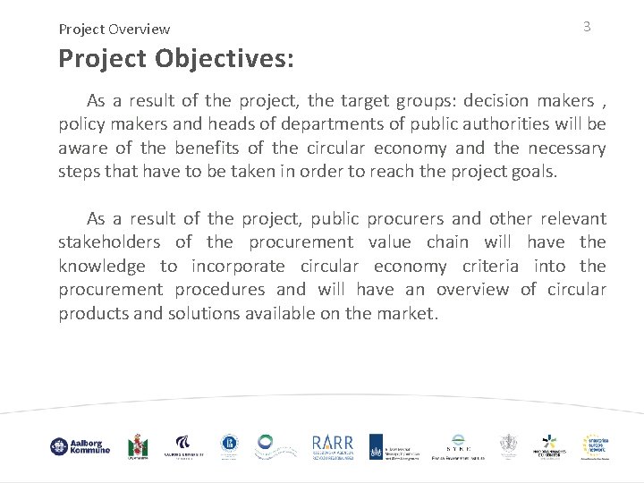 Project Overview 3 Project Objectives: As a result of the project, the target groups: