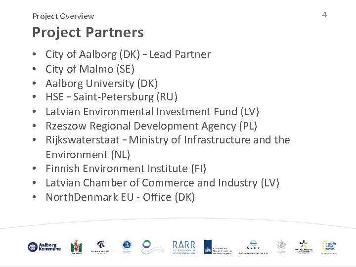 Project Overview Project Partners City of Aalborg (DK) – Lead Partner City of Malmo