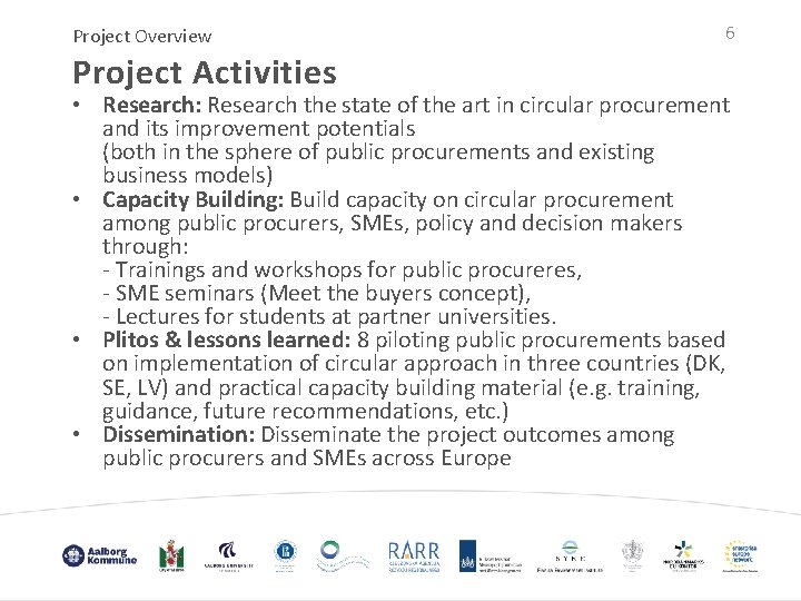 Project Overview Project Activities 6 • Research: Research the state of the art in
