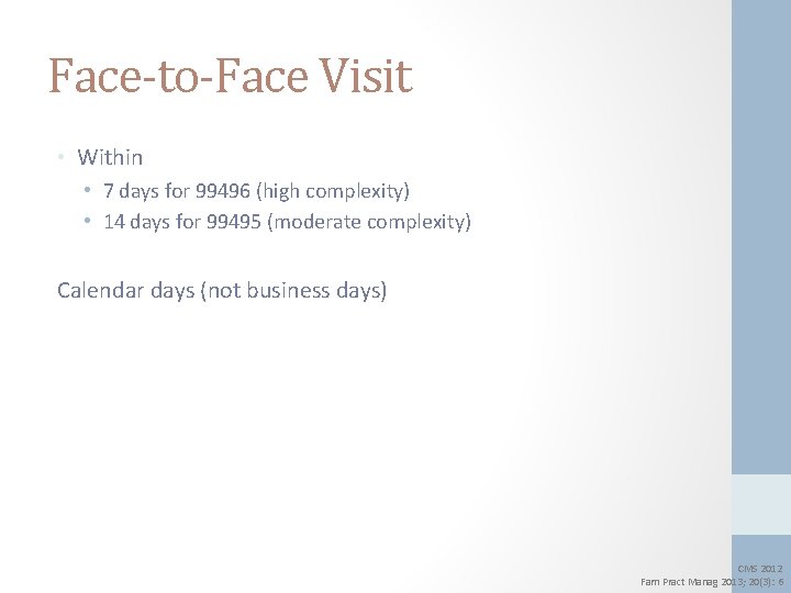 Face-to-Face Visit • Within • 7 days for 99496 (high complexity) • 14 days