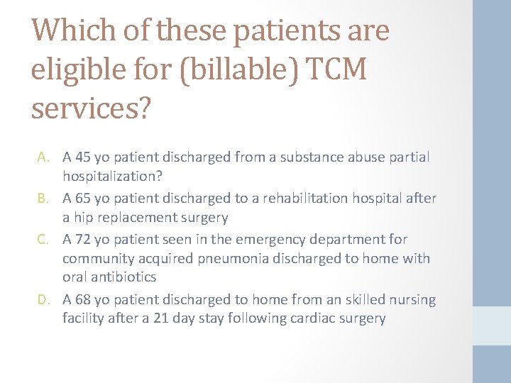 Which of these patients are eligible for (billable) TCM services? A. A 45 yo