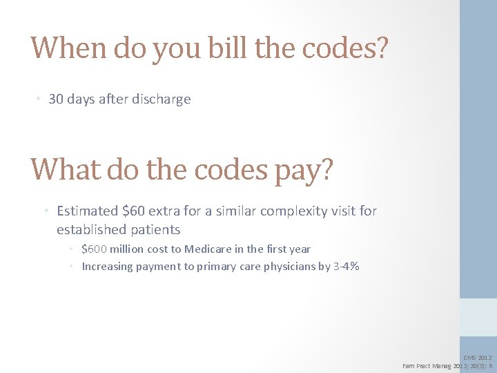 When do you bill the codes? • 30 days after discharge What do the
