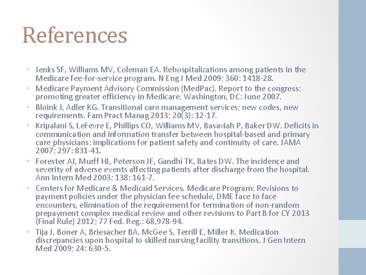 References • Jenks SF, Williams MV, Coleman EA. Rehospitalizations among patients in the Medicare