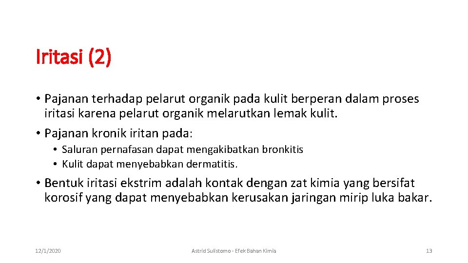 Iritasi (2) • Pajanan terhadap pelarut organik pada kulit berperan dalam proses iritasi karena