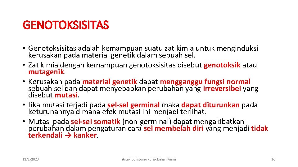 GENOTOKSISITAS • Genotoksisitas adalah kemampuan suatu zat kimia untuk menginduksi kerusakan pada material genetik