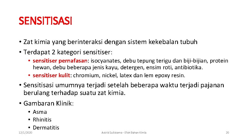 SENSITISASI • Zat kimia yang berinteraksi dengan sistem kekebalan tubuh • Terdapat 2 kategori