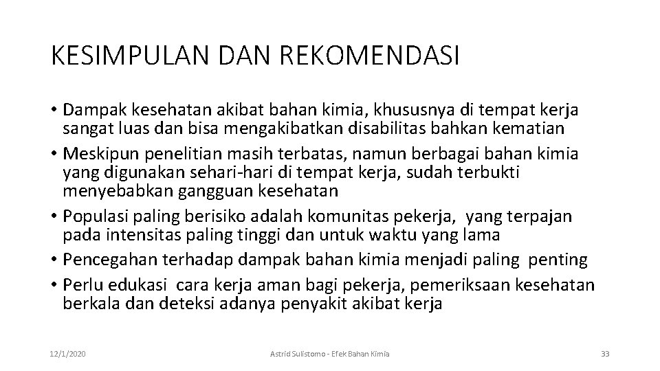 KESIMPULAN DAN REKOMENDASI • Dampak kesehatan akibat bahan kimia, khususnya di tempat kerja sangat