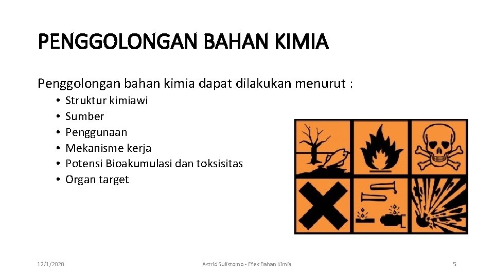 PENGGOLONGAN BAHAN KIMIA Penggolongan bahan kimia dapat dilakukan menurut : • • • 12/1/2020