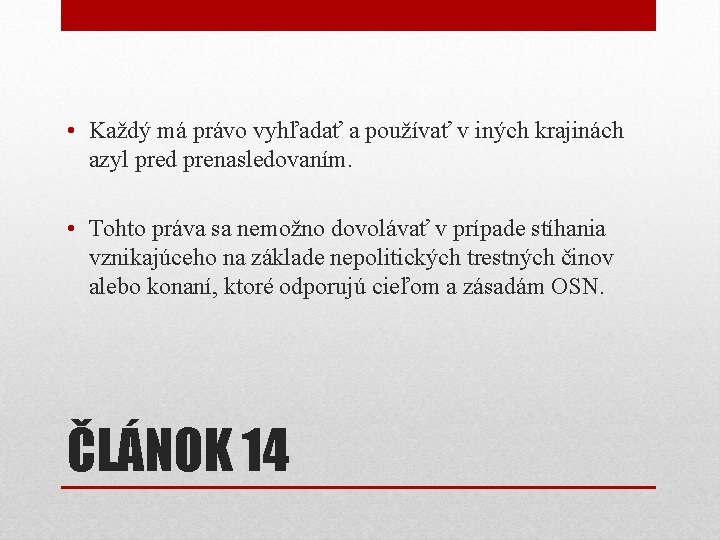  • Každý má právo vyhľadať a používať v iných krajinách azyl pred prenasledovaním.