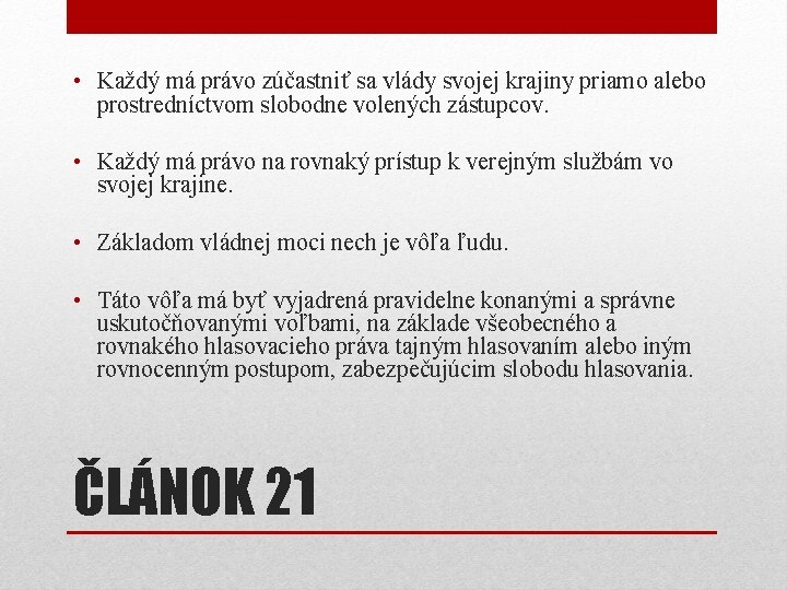  • Každý má právo zúčastniť sa vlády svojej krajiny priamo alebo prostredníctvom slobodne