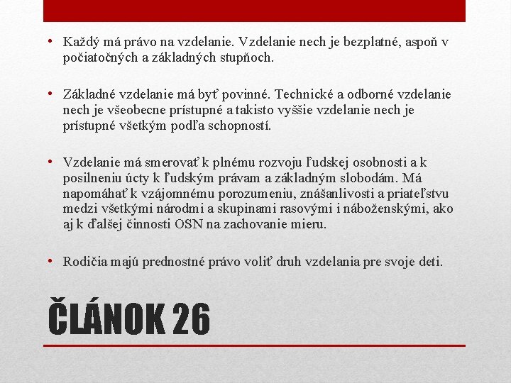 • Každý má právo na vzdelanie. Vzdelanie nech je bezplatné, aspoň v počiatočných • Každý má právo na vzdelanie. Vzdelanie nech je bezplatné, aspoň v počiatočných