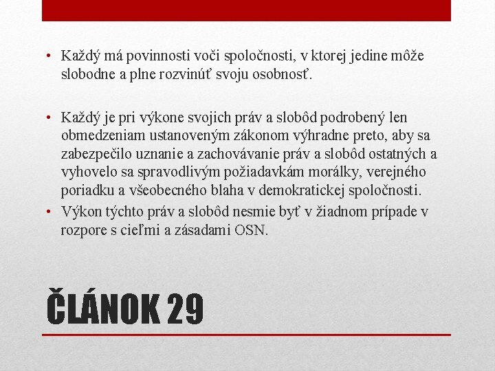 • Každý má povinnosti voči spoločnosti, v ktorej jedine môže slobodne a plne • Každý má povinnosti voči spoločnosti, v ktorej jedine môže slobodne a plne