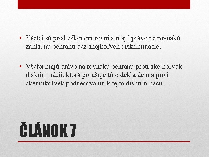  • Všetci sú pred zákonom rovní a majú právo na rovnakú základnú ochranu