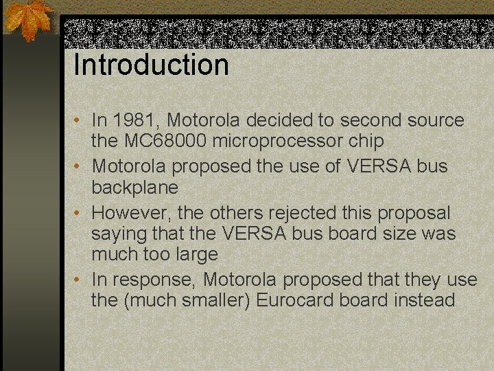 Introduction • In 1981, Motorola decided to second source the MC 68000 microprocessor chip
