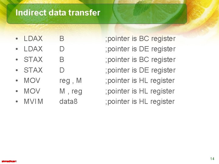 Indirect data transfer • • LDAX STAX MOV MVIM B D reg , M