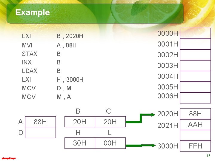 Example LXI B , 2020 H 0000 H MVI STAX INX LDAX LXI MOV