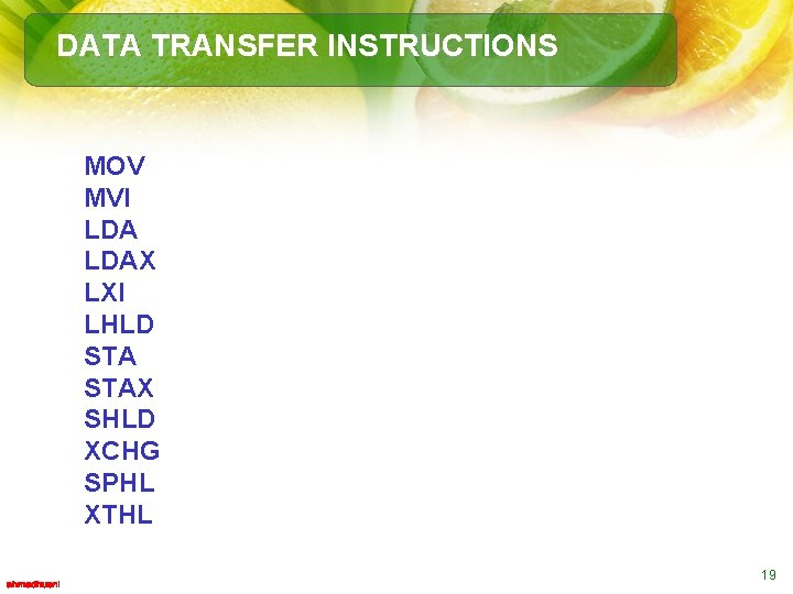 DATA TRANSFER INSTRUCTIONS MOV MVI LDAX LXI LHLD STAX SHLD XCHG SPHL XTHL Copy