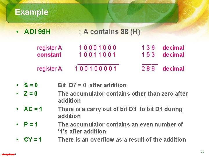 Example • ADI 99 H ; A contains 88 (H) register A constant register