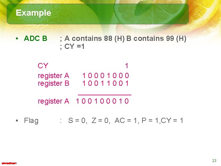 Example • ADC B ; A contains 88 (H) B contains 99 (H) ;